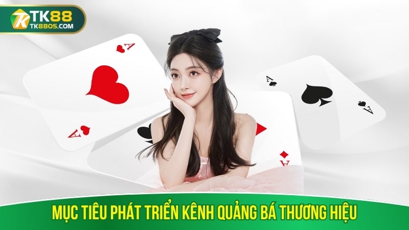 Mục tiêu phát triển kênh quảng bá thương hiệu Mục tiêu phát triển kênh quảng bá thương hiệu